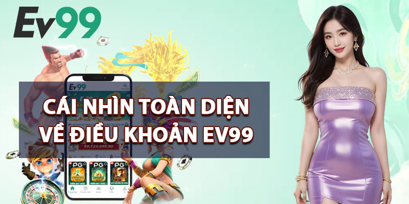 Cái Nhìn Toàn Diện Về Điều Khoản EV99