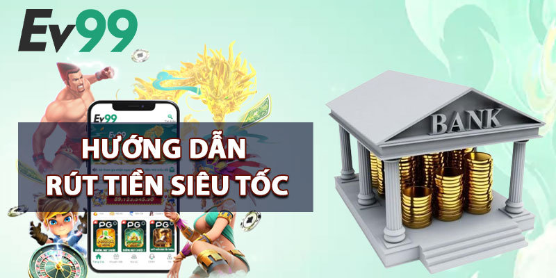 hướng dẫn rút tiền siêu tốc